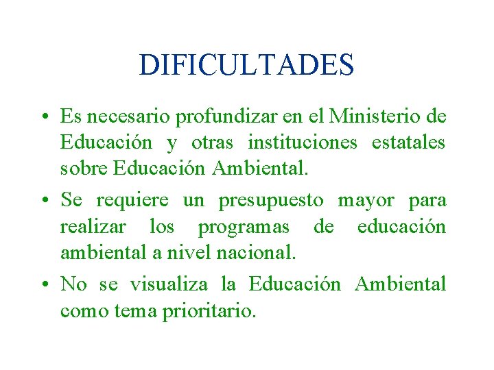 DIFICULTADES • Es necesario profundizar en el Ministerio de Educación y otras instituciones estatales