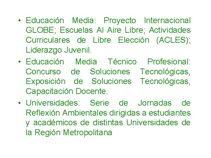  • Educación Media: Proyecto Internacional GLOBE; Escuelas Al Aire Libre; Actividades Curriculares de