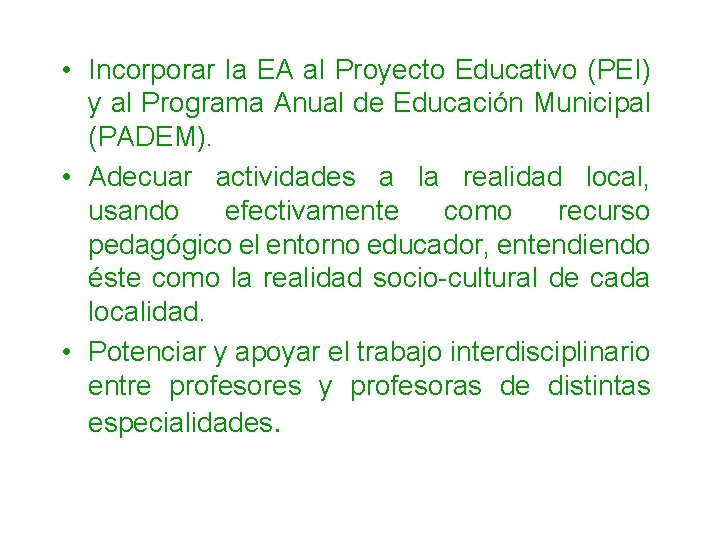  • Incorporar la EA al Proyecto Educativo (PEI) y al Programa Anual de