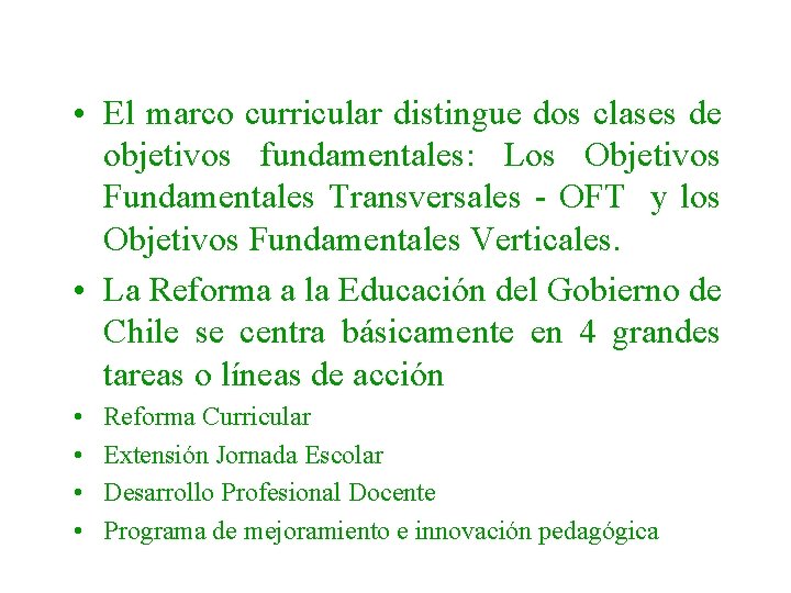  • El marco curricular distingue dos clases de objetivos fundamentales: Los Objetivos Fundamentales