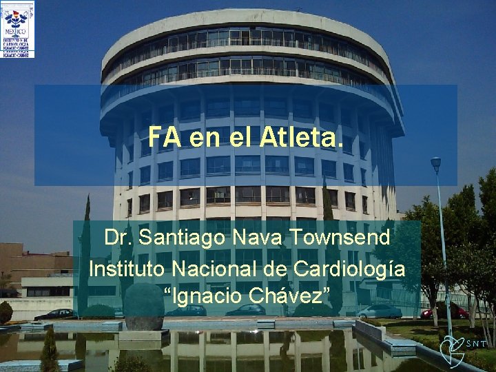 FA en el Atleta. Dr. Santiago Nava Townsend Instituto Nacional de Cardiología “Ignacio Chávez”