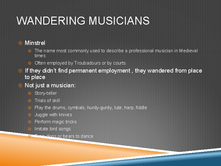WANDERING MUSICIANS Minstrel The name most commonly used to describe a professional musician in