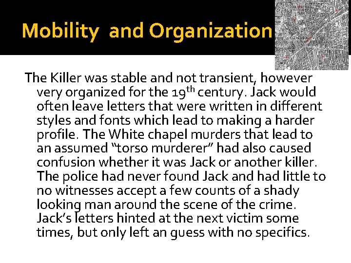 Mobility and Organization The Killer was stable and not transient, however very organized for