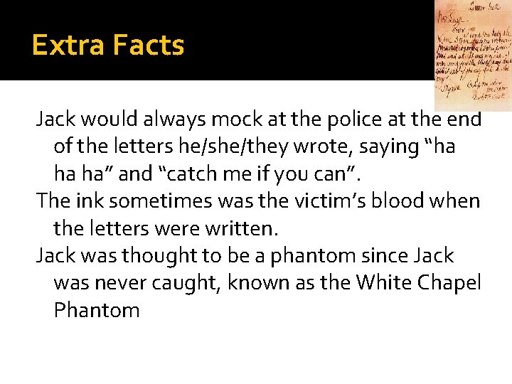 Extra Facts Jack would always mock at the police at the end of the