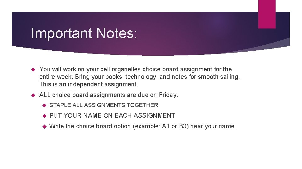 Important Notes: You will work on your cell organelles choice board assignment for the