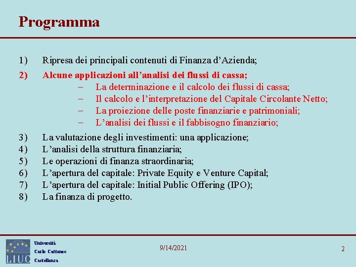 Programma 1) 2) 3) 4) 5) 6) 7) 8) Ripresa dei principali contenuti di