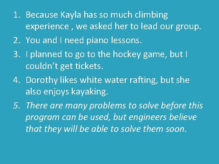 1. Because Kayla has so much climbing experience , we asked her to lead