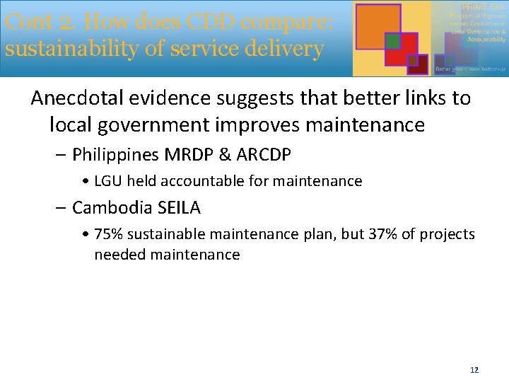 Cont 2. How does CDD compare: sustainability of service delivery Anecdotal evidence suggests that