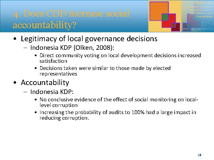4. Does CDD increase social accountability? • Legitimacy of local governance decisions – Indonesia
