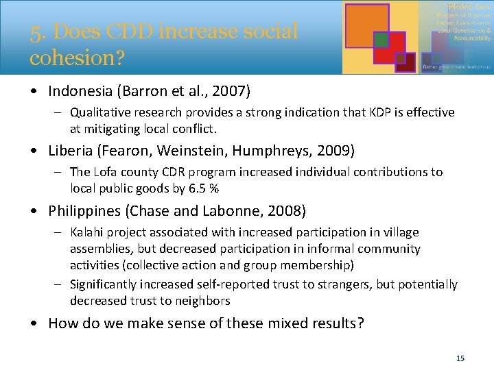 5. Does CDD increase social cohesion? • Indonesia (Barron et al. , 2007) –