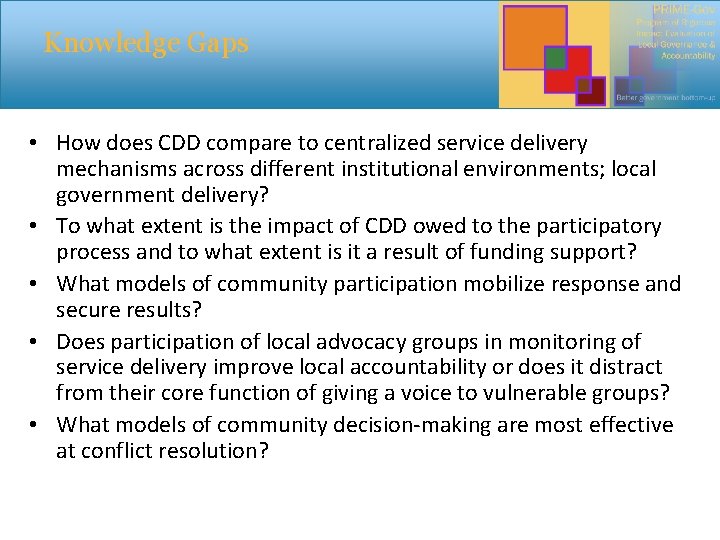 Knowledge Gaps • How does CDD compare to centralized service delivery mechanisms across different