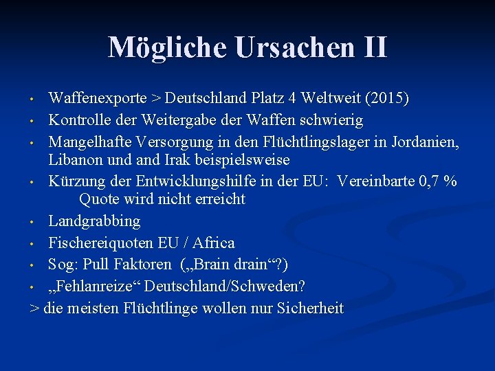 Mögliche Ursachen II Waffenexporte > Deutschland Platz 4 Weltweit (2015) • Kontrolle der Weitergabe