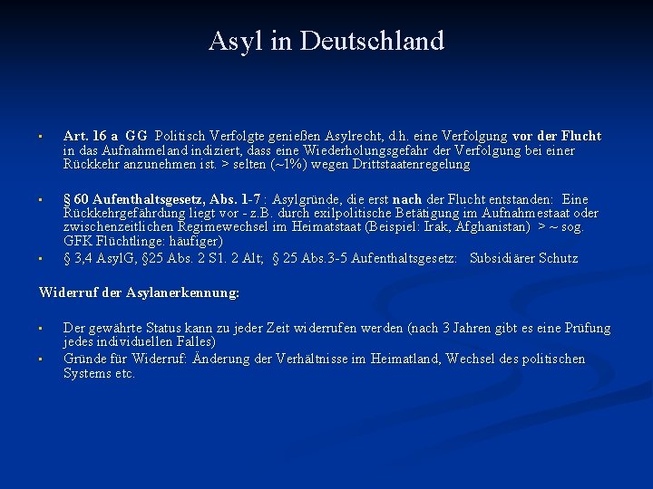 Asyl in Deutschland • Art. 16 a GG Politisch Verfolgte genießen Asylrecht, d. h.