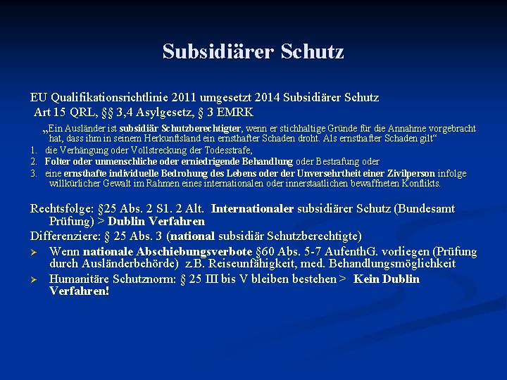 Subsidiärer Schutz EU Qualifikationsrichtlinie 2011 umgesetzt 2014 Subsidiärer Schutz Art 15 QRL, §§ 3,