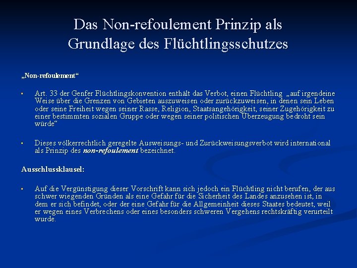 Das Non-refoulement Prinzip als Grundlage des Flüchtlingsschutzes „Non-refoulement“ • Art. 33 der Genfer Flüchtlingskonvention