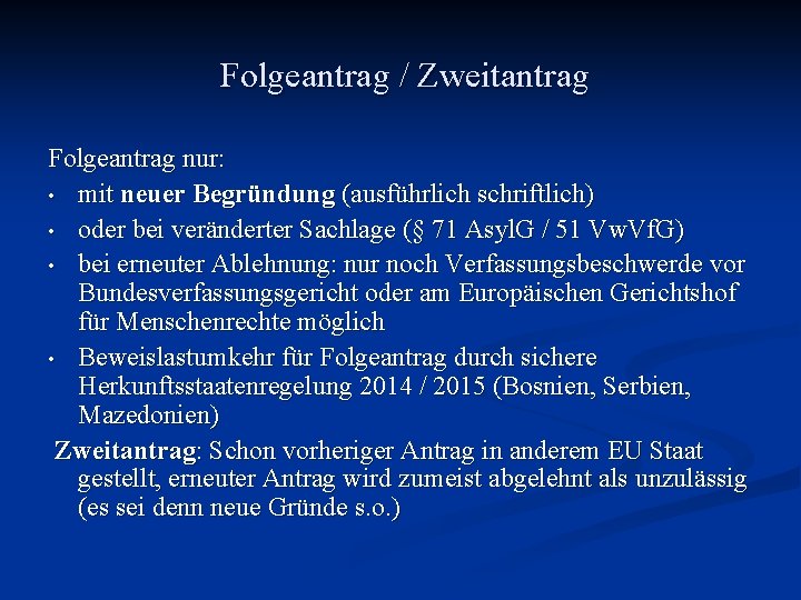 Folgeantrag / Zweitantrag Folgeantrag nur: • mit neuer Begründung (ausführlich schriftlich) • oder bei