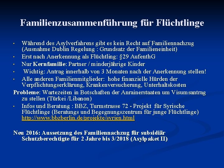 Familienzusammenführung für Flüchtlinge Während des Asylverfahrens gibt es kein Recht auf Familiennachzug (Ausnahme Dublin