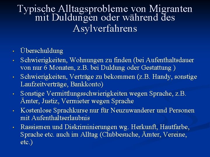 Typische Alltagsprobleme von Migranten mit Duldungen oder während des Asylverfahrens • • • Überschuldung