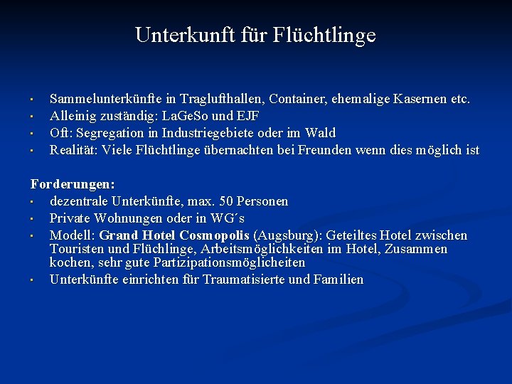 Unterkunft für Flüchtlinge • • Sammelunterkünfte in Traglufthallen, Container, ehemalige Kasernen etc. Alleinig zuständig: