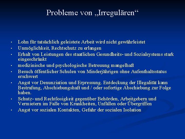 Probleme von „Irregulären“ • • Lohn für tatsächlich geleistete Arbeit wird nicht gewährleistet Unmöglichkeit,