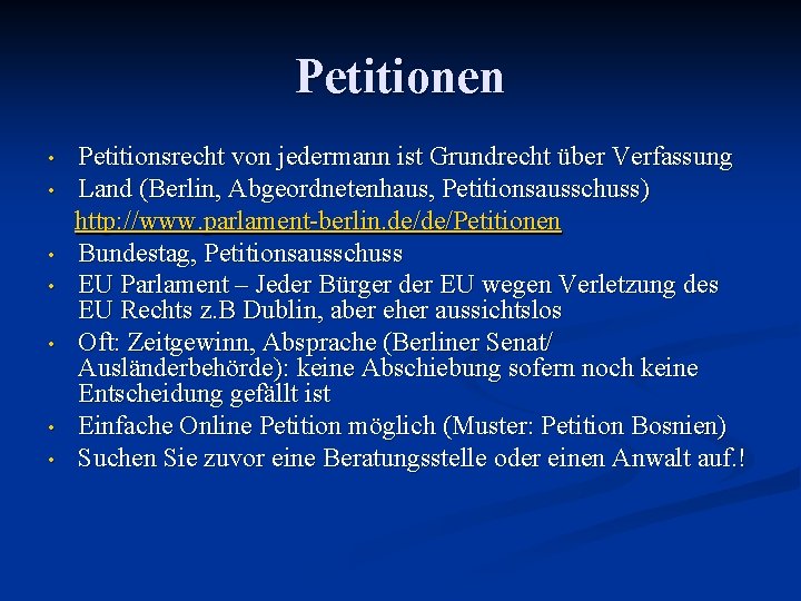 Petitionen • • Petitionsrecht von jedermann ist Grundrecht über Verfassung Land (Berlin, Abgeordnetenhaus, Petitionsausschuss)