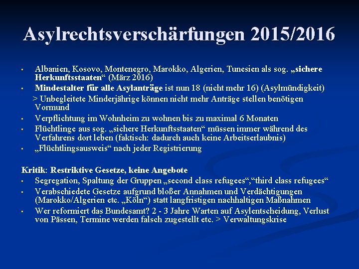 Asylrechtsverschärfungen 2015/2016 • • • Albanien, Kosovo, Montenegro, Marokko, Algerien, Tunesien als sog. „sichere