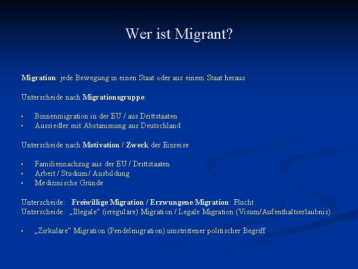 Wer ist Migrant? Migration: jede Bewegung in einen Staat oder aus einem Staat heraus