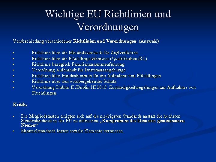 Wichtige EU Richtlinien und Verordnungen Verabschiedung verschiedener Richtlinien und Verordnungen: (Auswahl) Richtlinie über die