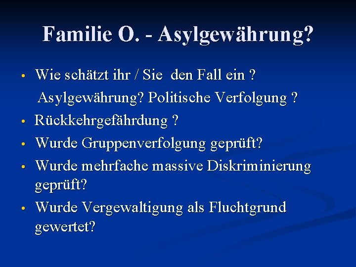 Familie O. - Asylgewährung? • • • Wie schätzt ihr / Sie den Fall