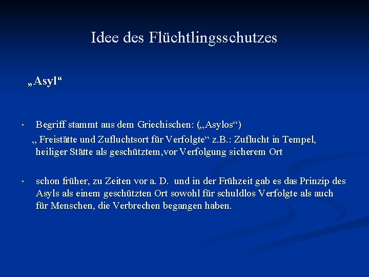 Idee des Flüchtlingsschutzes „Asyl“ • • Begriff stammt aus dem Griechischen: („Asylos“) „ Freistätte