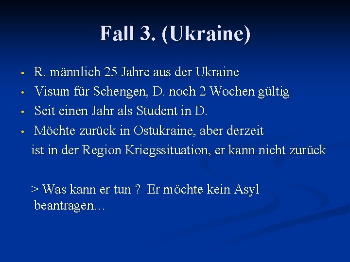 Fall 3. (Ukraine) • • R. männlich 25 Jahre aus der Ukraine Visum für