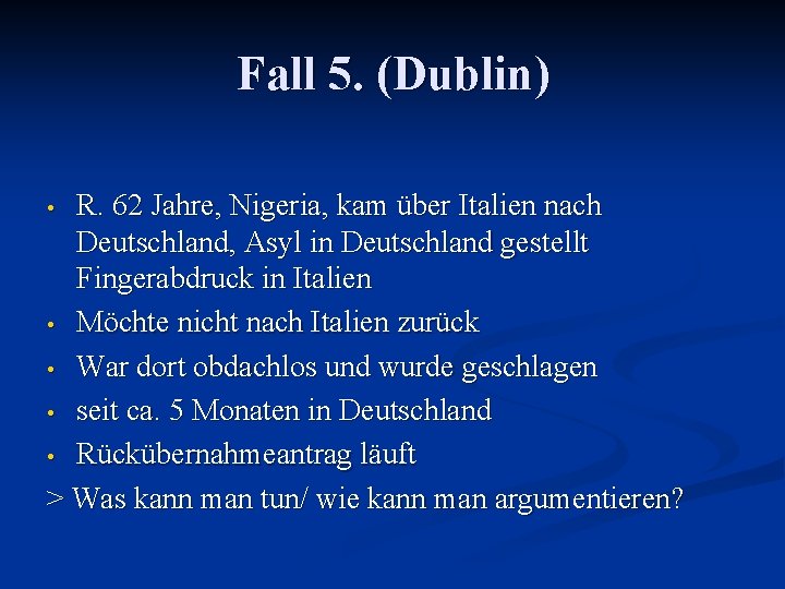 Fall 5. (Dublin) R. 62 Jahre, Nigeria, kam über Italien nach Deutschland, Asyl in