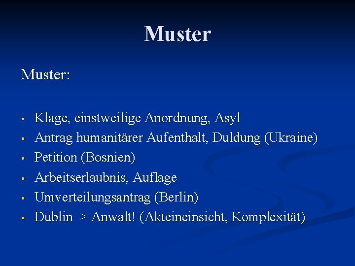 Muster: • • • Klage, einstweilige Anordnung, Asyl Antrag humanitärer Aufenthalt, Duldung (Ukraine) Petition