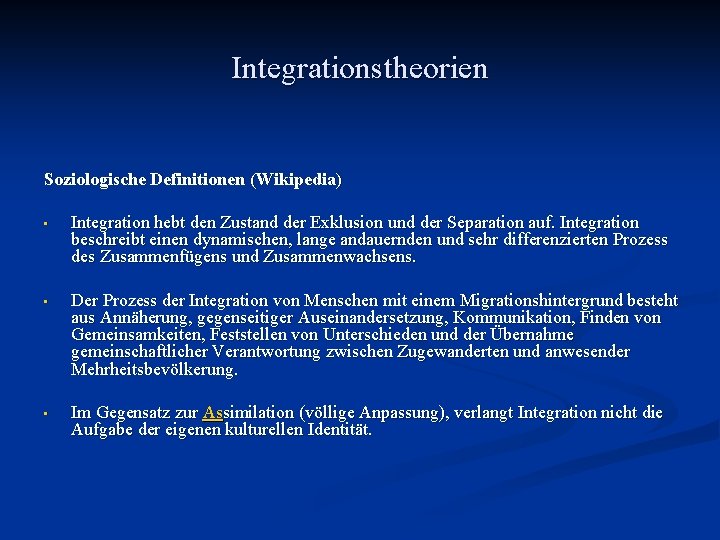 Integrationstheorien Soziologische Definitionen (Wikipedia) • Integration hebt den Zustand der Exklusion und der Separation