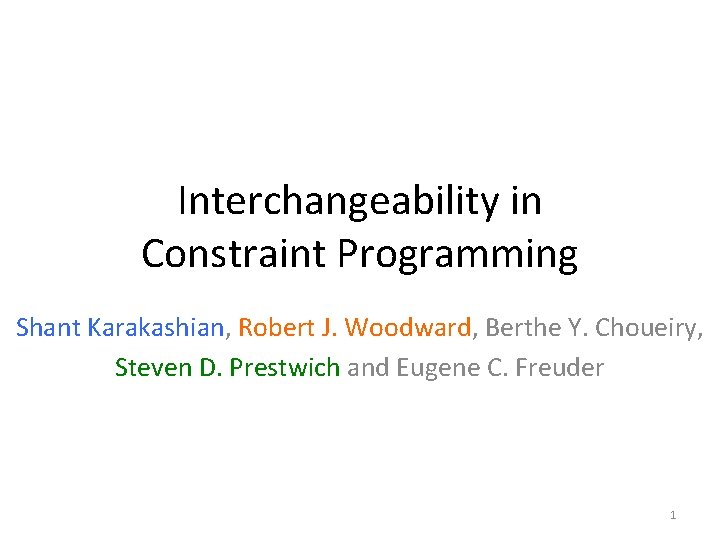 Interchangeability in Constraint Programming Shant Karakashian, Robert J. Woodward, Berthe Y. Choueiry, Steven D.