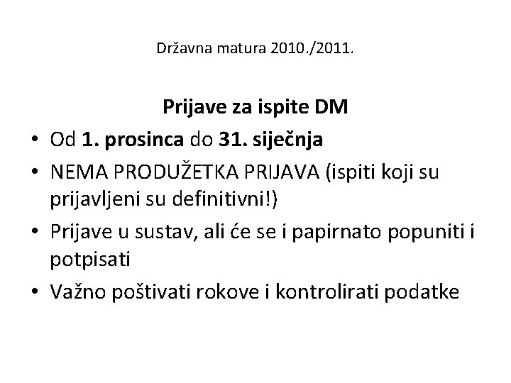 Državna matura 2010. /2011. • • Prijave za ispite DM Od 1. prosinca do