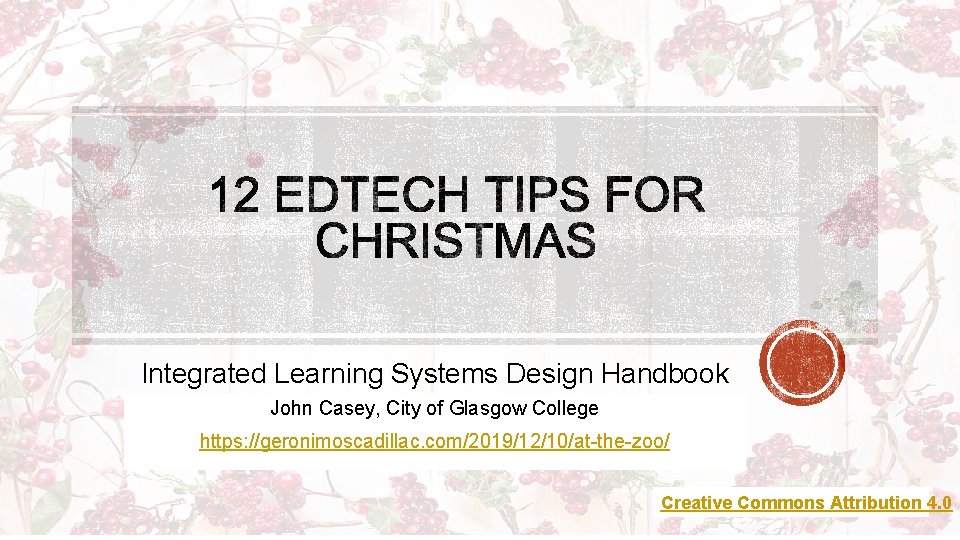 Integrated Learning Systems Design Handbook John Casey, City of Glasgow College https: //geronimoscadillac. com/2019/12/10/at-the-zoo/