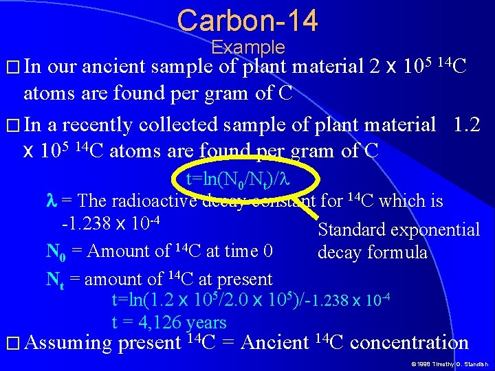 Carbon-14 Example our ancient sample of plant material 2 x 105 14 C atoms Carbon-14 Example our ancient sample of plant material 2 x 105 14 C atoms