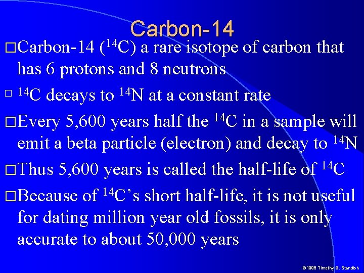 Carbon-14 �Carbon-14 (14 C) a rare isotope of carbon that has 6 protons and Carbon-14 �Carbon-14 (14 C) a rare isotope of carbon that has 6 protons and