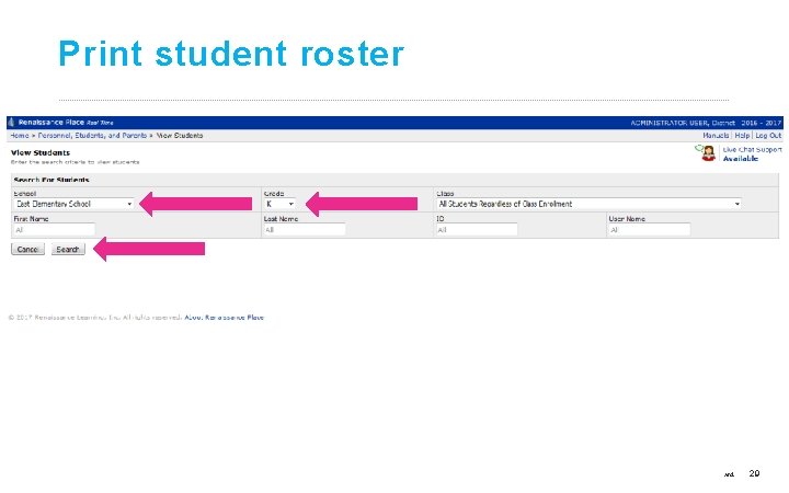 Print student roster ©Copyright 2017 Renaissance Learning, Inc. All rights reserved. 29 