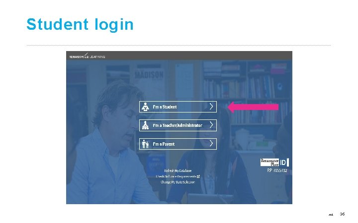 Student login ©Copyright 2017 Renaissance Learning, Inc. All rights reserved. 35 