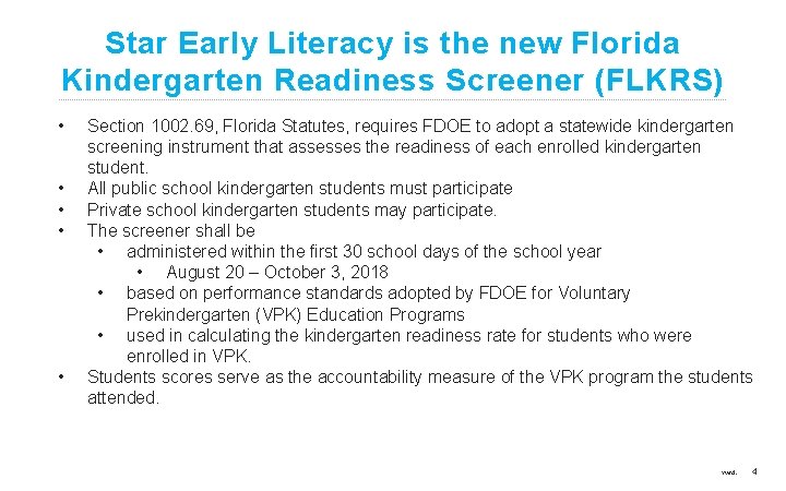 Star Early Literacy is the new Florida Kindergarten Readiness Screener (FLKRS) • Section 1002.
