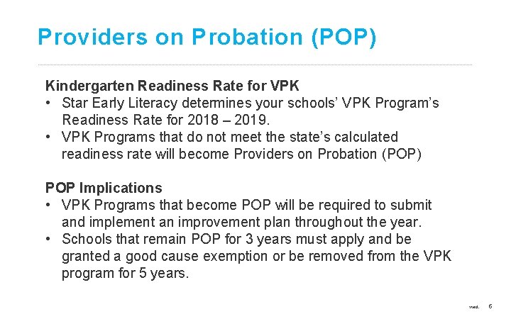 Providers on Probation (POP) Kindergarten Readiness Rate for VPK • Star Early Literacy determines