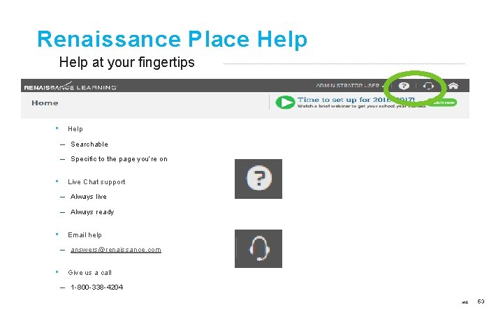 Renaissance Place Help at your fingertips • Help – Searchable – Specific to the