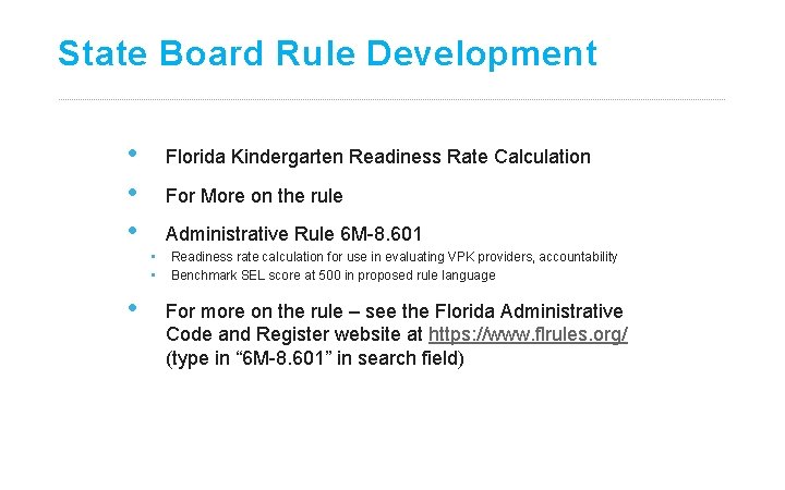 State Board Rule Development • • • Florida Kindergarten Readiness Rate Calculation For More