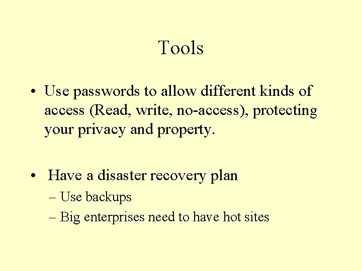 Tools • Use passwords to allow different kinds of access (Read, write, no-access), protecting