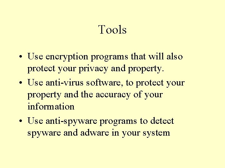 Tools • Use encryption programs that will also protect your privacy and property. •