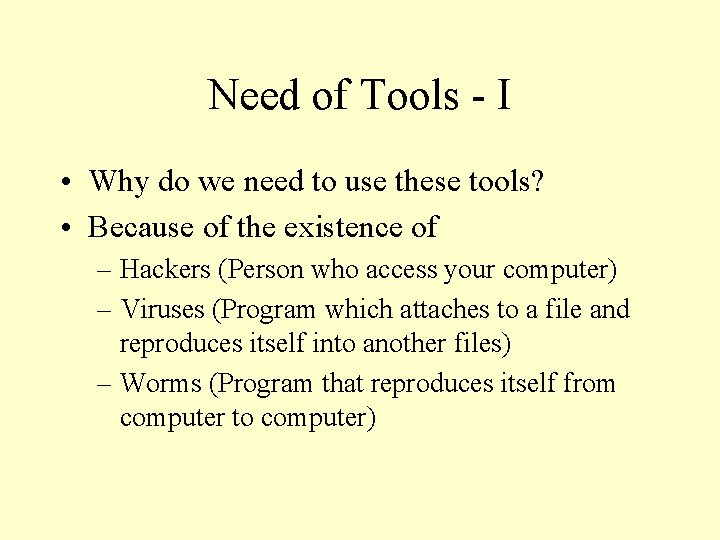 Need of Tools - I • Why do we need to use these tools?