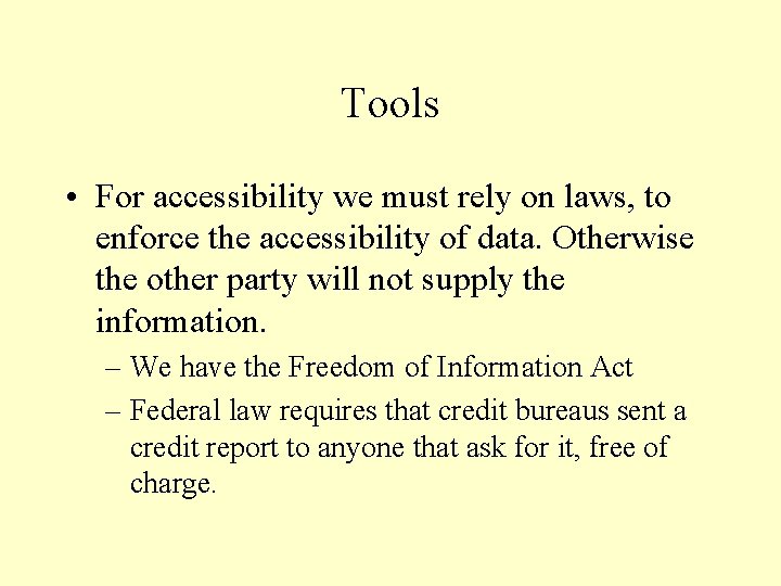 Tools • For accessibility we must rely on laws, to enforce the accessibility of