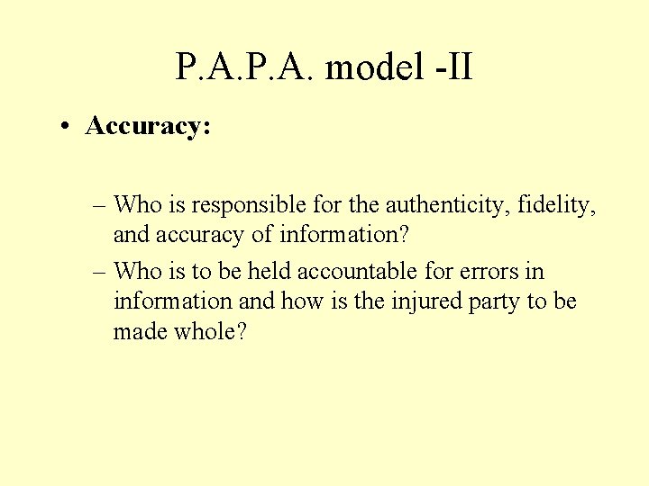 P. A. model -II • Accuracy: – Who is responsible for the authenticity, fidelity,